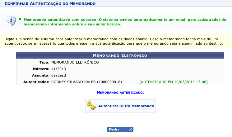 Caso o memorando seja autenticado e não enviado para a unidade de destino, o mesmo ficará guardado na unidade (SIPAC