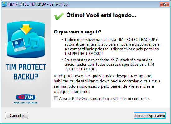 Uma tela de boas vindas será exibida com um breve resumo sobre o Tim Protect Backup no painel central: Para abrir o Tim Protect Backup, clique em Iniciar o Aplicativo.