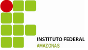 INSTITUTO FEDERAL DE EDUCAÇÃO, CIÊNCIA E TECNOLOGIA DO AMAZONAS PRÓ-REITORIA DE DESENVOLVIMENTO