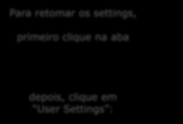 Para retomar os settings, primeiro clique