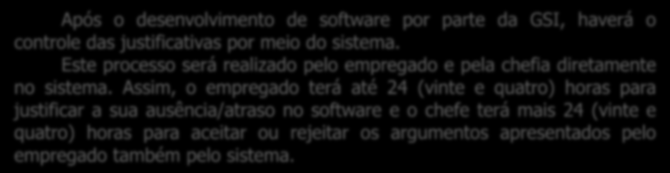 As chefias terão que preencher durante os 90 dias de experiência, formulário manual específico para justificar as ausências/atrasos dos empregados.