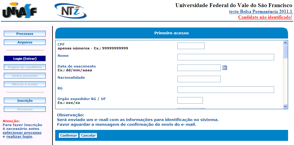 Figura 4 (Tela de login - identificação) 4.1 - Primeiro acesso Durante o primeiro acesso (figura 5), o candidato deverá informar seus dados cadastrais e clicar em Confirmar.