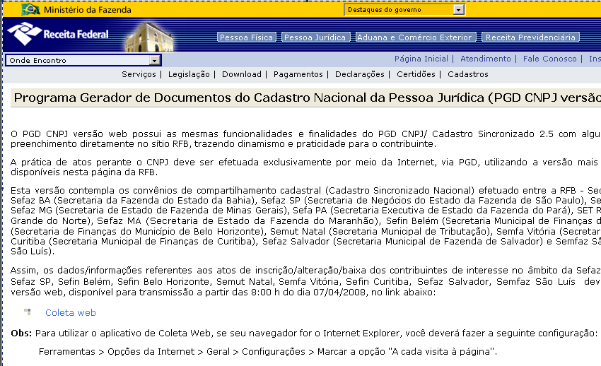 Clicar em Coleta Web Preencher os formulários de acordo com as instruções da receita para gerar o DBE (Documento Básico de Entrada).