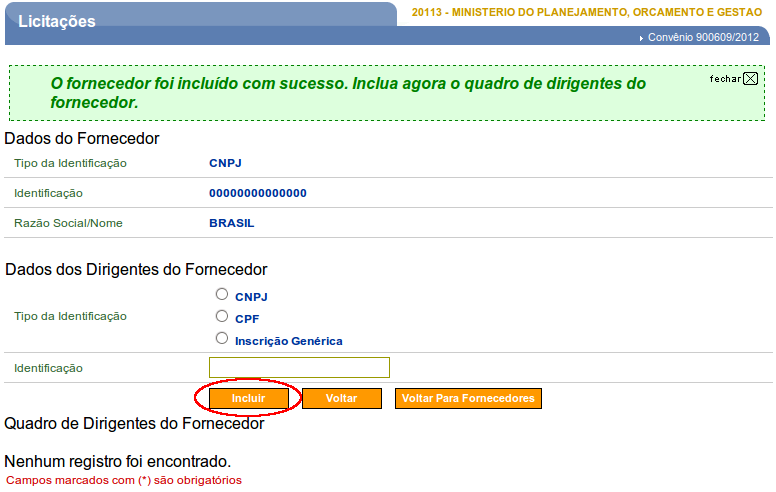 Identificação: informe o número da identificação de acordo com o tipo da identificação selecionado. Após preencher os campos, o usuário deverá clicar no botão Incluir, conforme Figura 24.