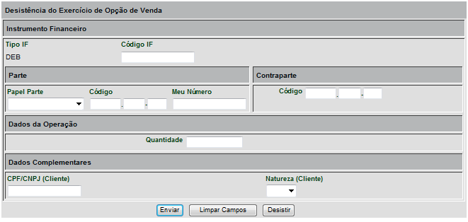 Descrição dos s das Telas Solicitação de Opção de Venda e Desistência do Exercício de Opção de Venda s Descrição Instrumento Financeiro Código IF Código do Instrumento Financeiro.