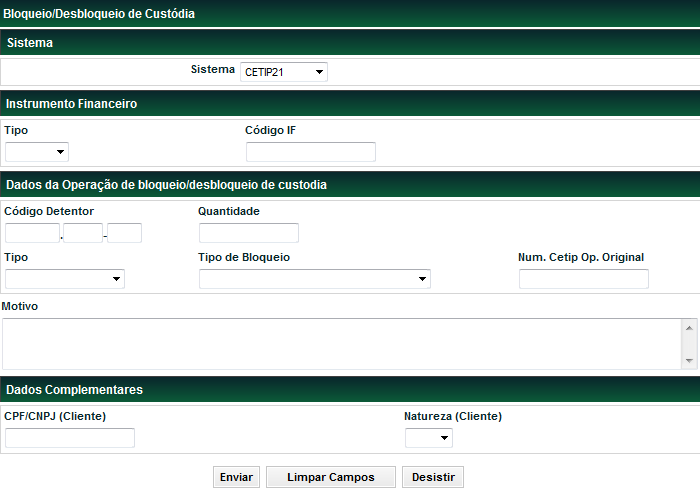 Bloqueio/Desbloqueio de Custódia Operações Visão Geral Esta função permite que o Participante, por comando único, possa bloquear o instrumento financeiro custodiado em sua posição própria ou de sua