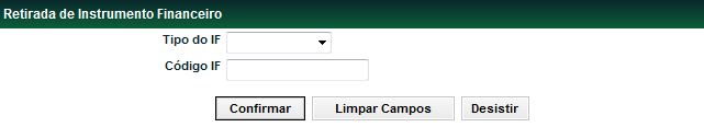 Retirada (Menu Registro de Operação) Visão Geral Esta função permite a retirada da quantidade do instrumento financeiro depositada.