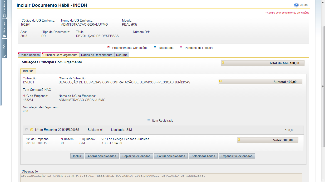 Devolução de Despesas Exercício: Aba Dados Básicos : preencher data de vencimento, valor, código do devedor, dados de documento de origem e observação.