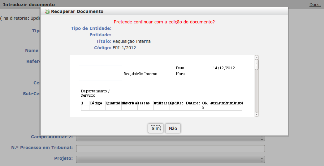 2.1. MENU DOCUMENTO 33 Figura 2.6: Aviso de Edição do Documento Sim - herdará os campos do documento antigo em edição; Não - começará um documento vazio; 2.1.3 Encaminhar Figura 2.