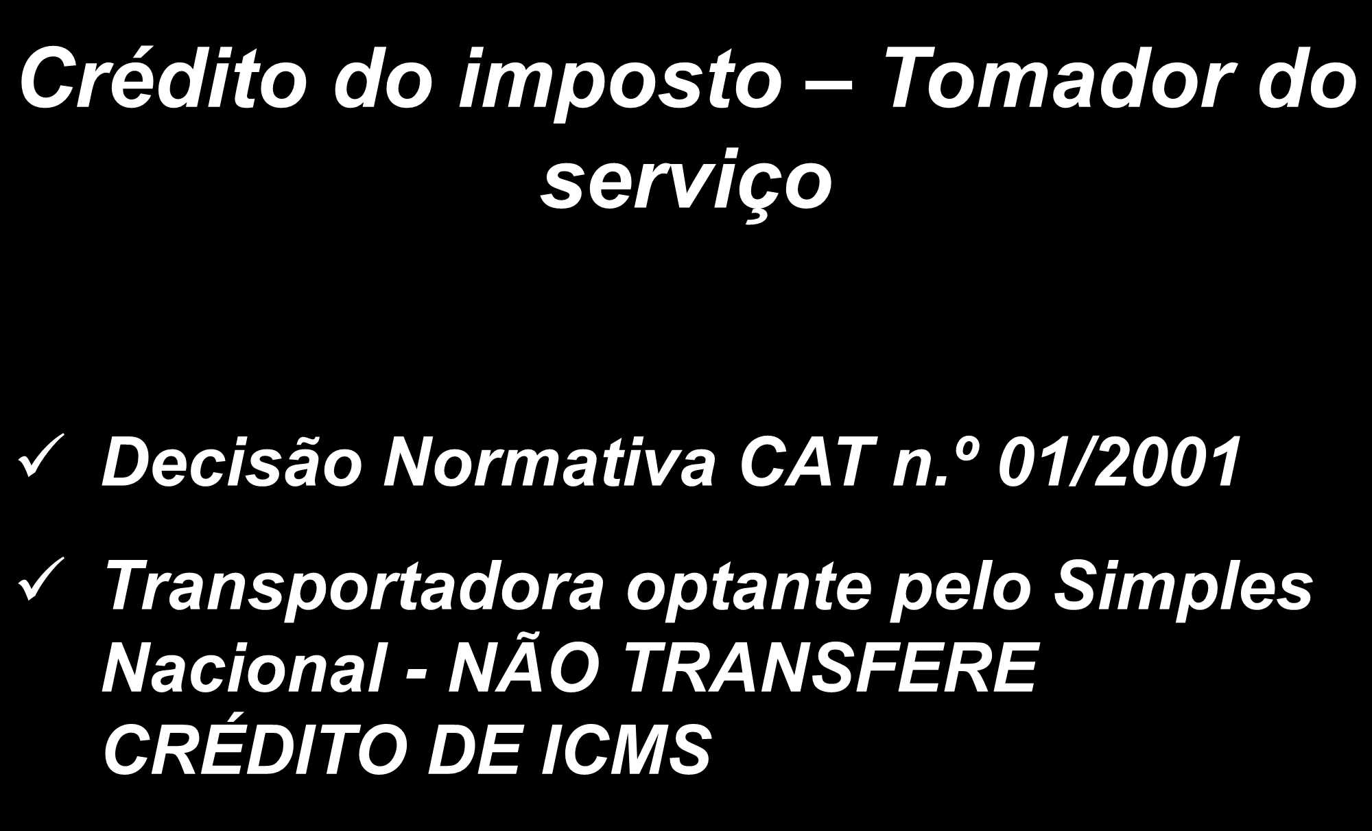 Crédito do imposto Tomador do serviço Decisão Normativa CAT n.