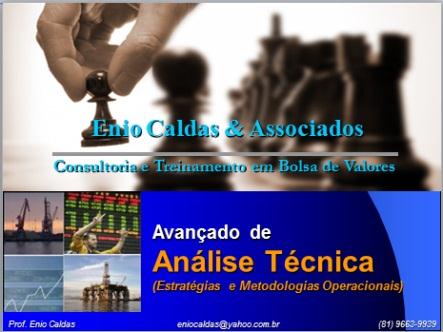 3) Avançado de Análise Técnica (Estratégias, Metodologia e Indicadores Técnicos) "Dotar os investidores de expertise própria para, através da união de ferramentas, metodologias e estratégias