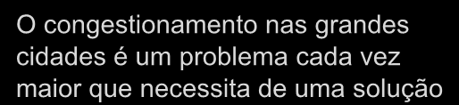 O congestionamento nas grandes cidades é um problema cada vez maior que