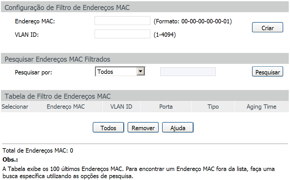 Tabela de endereços MAC dinâmicos Selecionar: selecione a entrada desejada. Para excluir a entrada clique no botão Remover, para vincular a entrada de forma estática clique no botão Vincular.