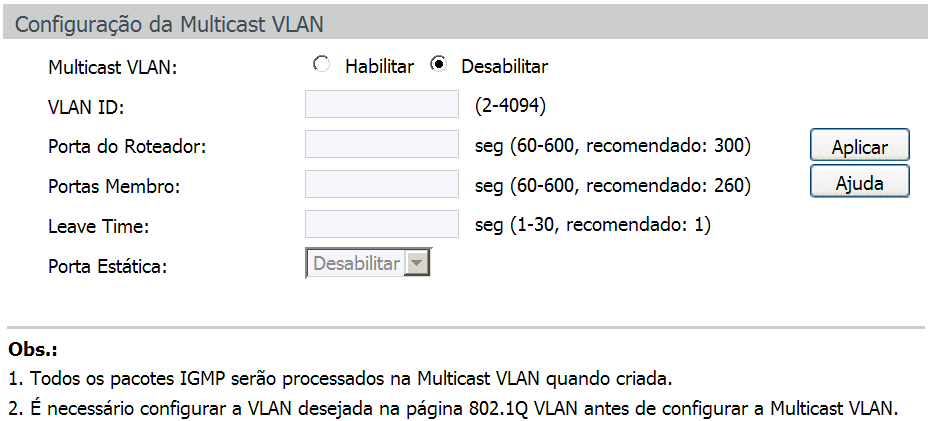 Procedimento de configuração Passo Operação Descrição 1 Habilitar a função IGMP snooping Obrigatório, Habilitar as configurações globais do IGMP Snooping do switch e das portas em: Multicast IGMP