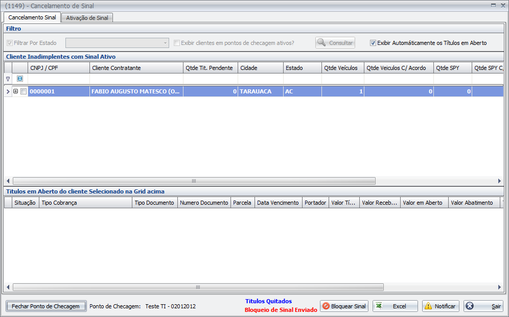 Cancelamento de Sinal Comercial Manutenção o (1149) Cancelamento Sinal (1) A aba ativação de Sinal só estará ativa para o ponto de checagem que possuir bloqueio realizado.