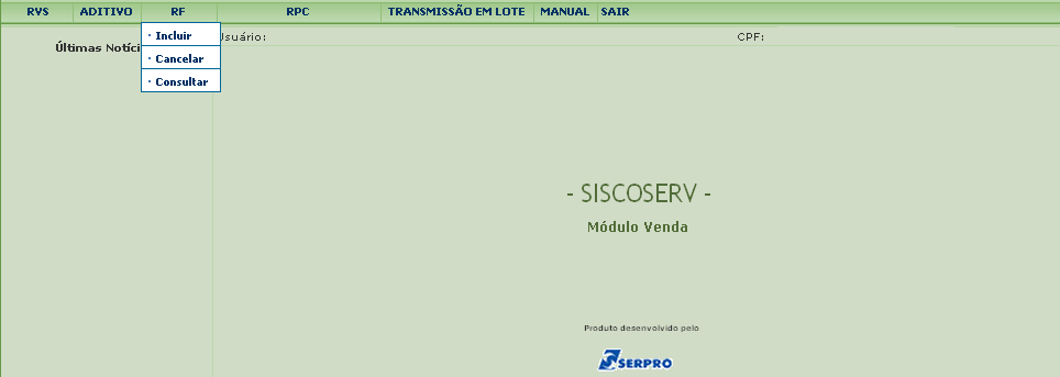 3.2.2 Inclusão do RF A partir do Módulo Venda, no menu RF, há 3 funções: Incluir, Cancelar e Consultar.