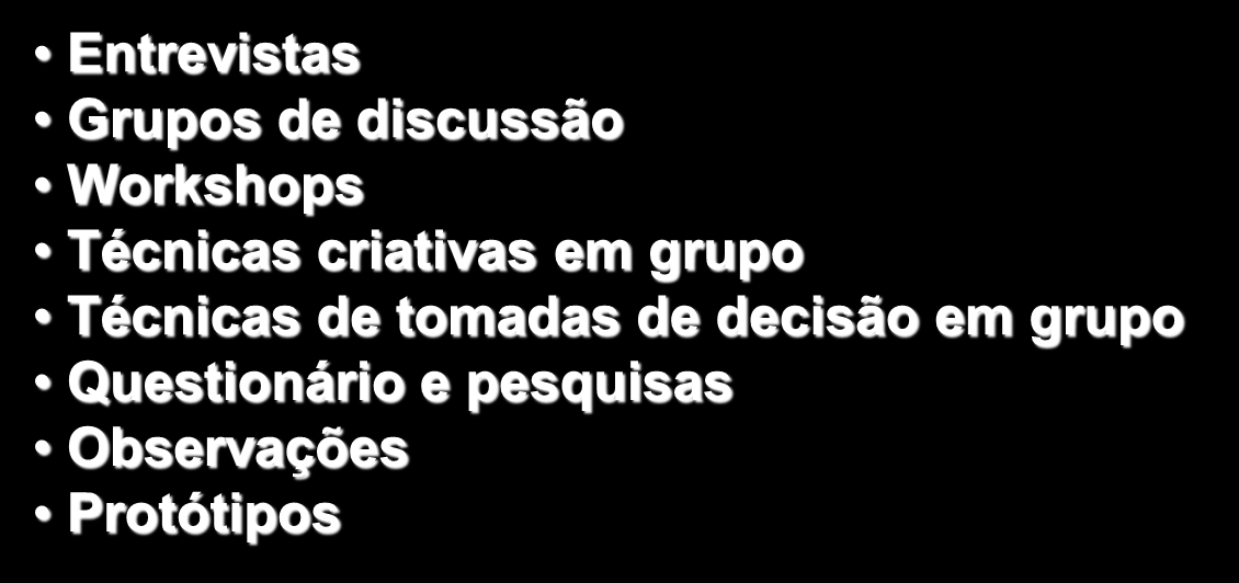 GERENCIAMENTO DE ESCOPO Coletar os requisitos Entrevistas Grupos de discussão Workshops Técnicas criativas em grupo Técnicas de tomadas de decisão em grupo Questionário e pesquisas Observações