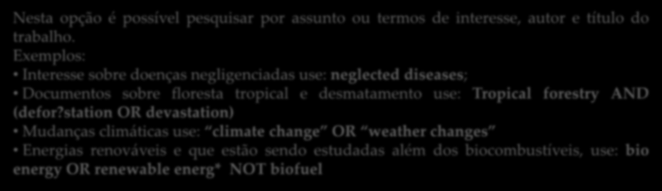 Nesta opção é possível pesquisar por assunto ou termos de interesse, autor e título do trabalho.