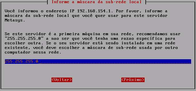 A Tela Informe a máscara da sub-rede local será exibida. O valor 255.255.255.0 já estará informado corretamente, como ilustra a figura abaixo.