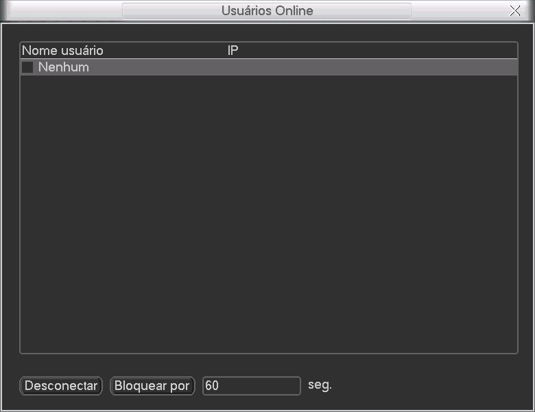 Bloquear por: defina o período de bloqueio e clique neste botão para bloquear os usuários selecionados. O período máximo do intervalo é de 65535 segundos. Usuários on-line 6.23.