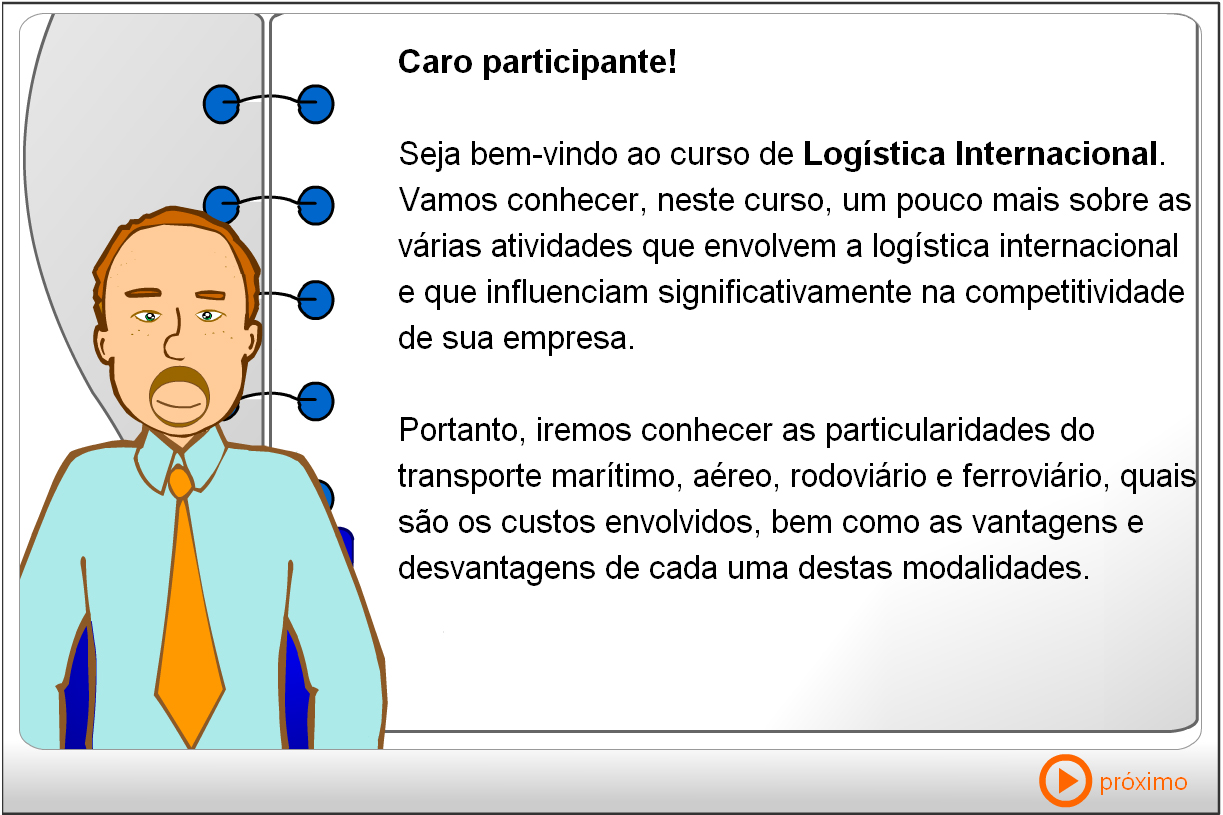 Apresentação do Curso Caro participante, Seja bem-vindo ao curso de Logística Internacional.