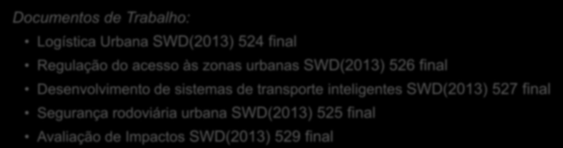 Pacote Europeu da Mobilidade Urbana (I) COM(2013) 913 final Avançar em conjunto para uma mobilidade urbana competitiva e eficiente na utilização de recursos Um conceito para os Planos de Mobilidade