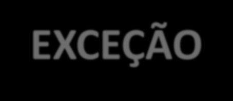 EXCEÇÃO: Reserva de Contingência: destinada a atender pagamentos inesperados, que não puderam ser previstos durante a