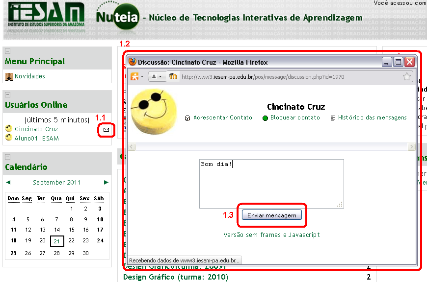 4ª Etapa Para enviar uma mensagem a outro usuário no Moodle, basta realizar os seguintes procedimentos: 1.