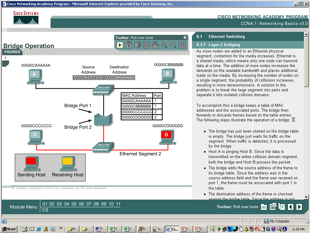 Comutação Ethernet - Camada 2/Bridging A bridge ao receber um quadro com endereço MAC