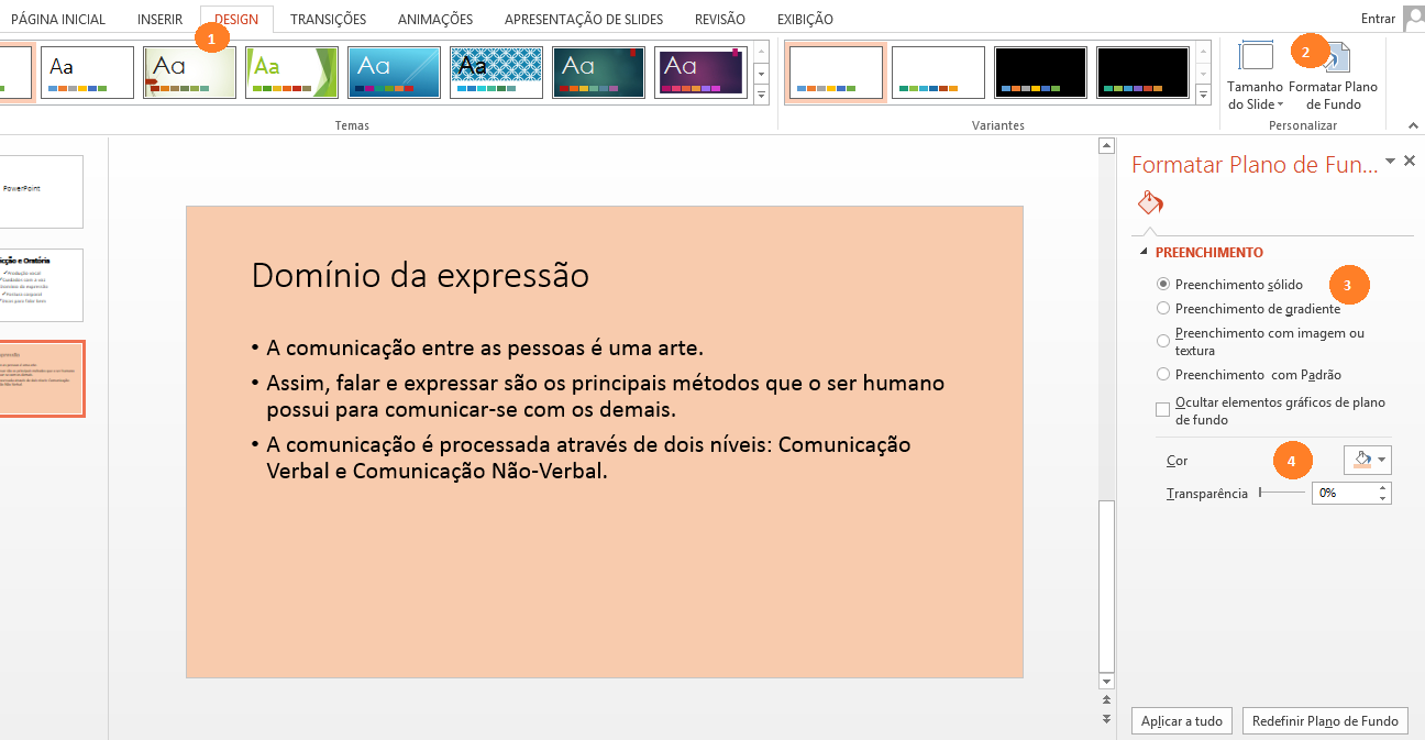 Preenchimento sólido Para aplicar uma cor sólida no plano de fundo devemos seguir os seguintes passos: 1. Clicar na guia Design ; 2.