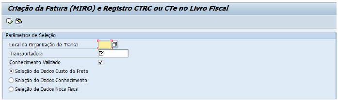 Cockpit Pagamento Monitor para Pagamento do Frete Registrar Fatura o Seleções por: - Dados Custo de Frete N. Custo Frete, Data liquidação, N.