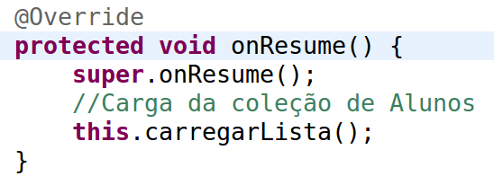 Exercício 16: Carga no onresume() Na classe ListaAlunosActivity, vamos cria o