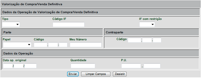 Instrumentos de Crédito Valorização de Compra/Venda Definitiva (Menu Registro de Operação) Função utilizada para os Instrumentos Financeiros CCB, CCCB, CCE, NCE.