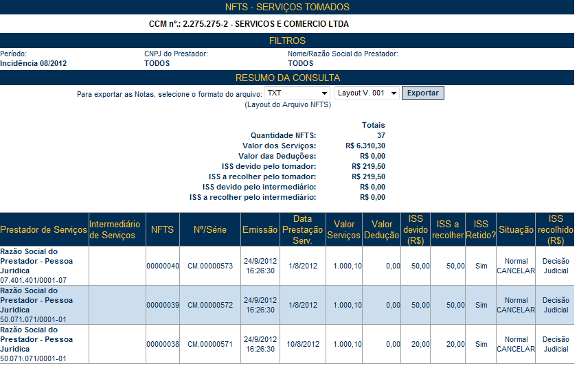 Nota Fiscal Eletrônica do Tomador/Intermediário de Serviços NFTS Versão do Manual: 1.3 pág. 35 Para consultar as NFTS emitidas como tomador de serviços, clique em NFTS SERVIÇOS TOMADOS.