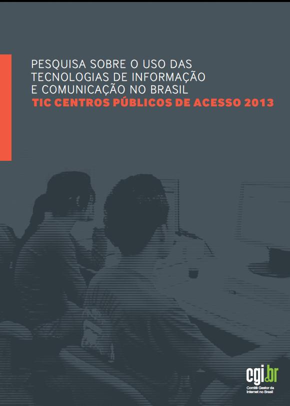 LOCAL DE ACESSO TIC TELECENTROS 2013 Investigar a contribuição das políticas públicas do governo federal para a