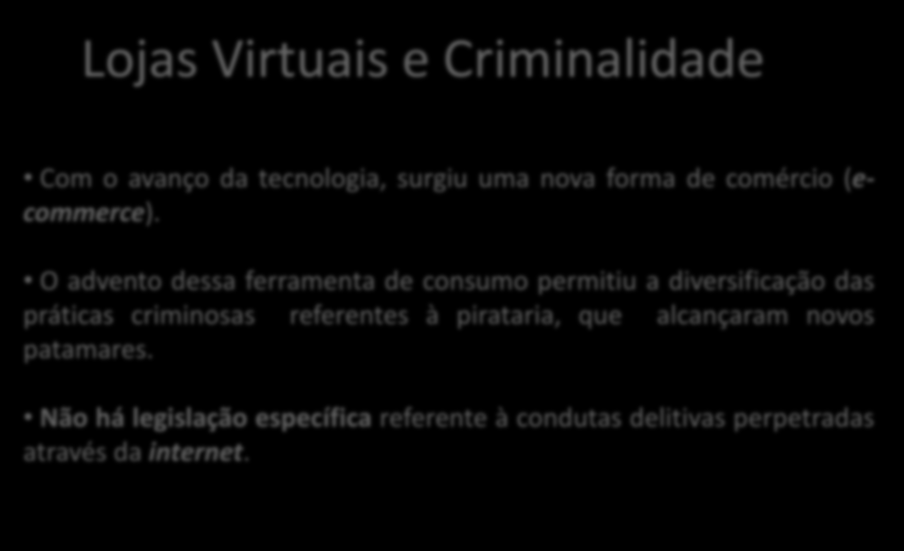 Lojas Virtuais e Criminalidade Com o avanço da tecnologia, surgiu uma nova forma de comércio (ecommerce).