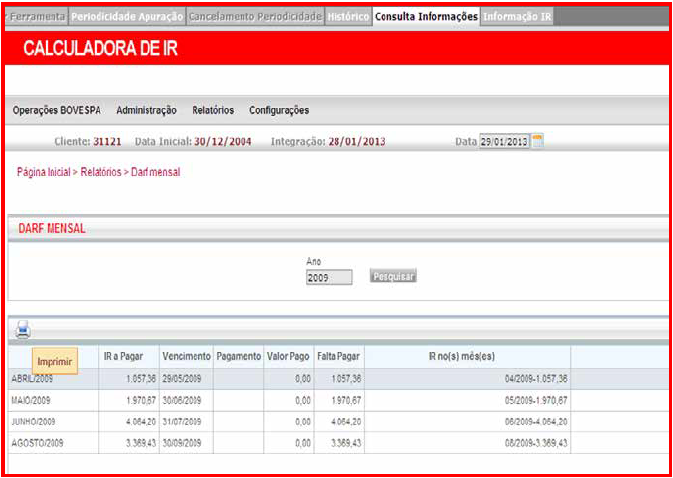 23 DARF MENSAL Nesta tela será possível acessar o DARF de cada mês. Basta escolher o ano para a Calculadora apresentar os meses em que há IR a pagar.