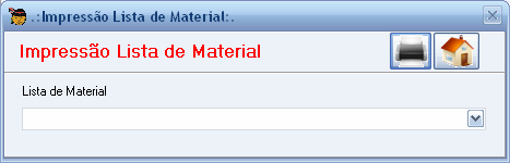 22. Impressão Lista de Material Essa tela efetua a impressão da Lista de material criada