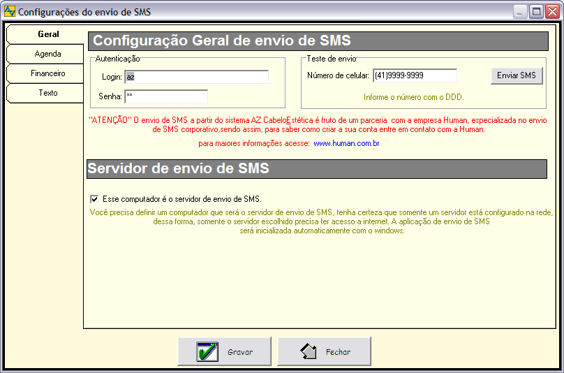 Para Acessar as configurações de SMS, acesse o menu da aplicação -> configurações gerais -> configurações de SMS.