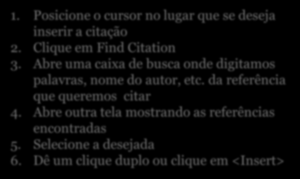 2 Inserindo Citação referência no texto 1. Posicione o cursor no lugar que se deseja inserir a citação 2. Clique em Find Citation 3.