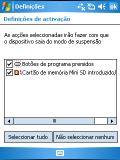 Definição de activação Pode definir as acções de reactivação para quando o seu dispositivo estiver no modo de suspensão. Para definir uma acção de reactivação: 1.