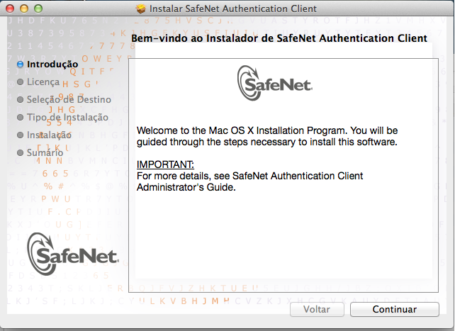 Instalação do Software do Token Safenet 1. Após fazer o download do arquivo SafeNetAuthenticationClient.8.2.dmg, clique duas vezes no pacote SafeNet Authentication Client 8.2.mpkg para iniciar o assistente de instalação.