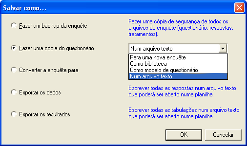 Sphinx APRENDIZ - p.111 Na janela exibida, clique sobre a opção Fazer uma cópia do questionário e selecione Num arquivo texto. Salve o arquivo com a extensão.txt em um local adequado.