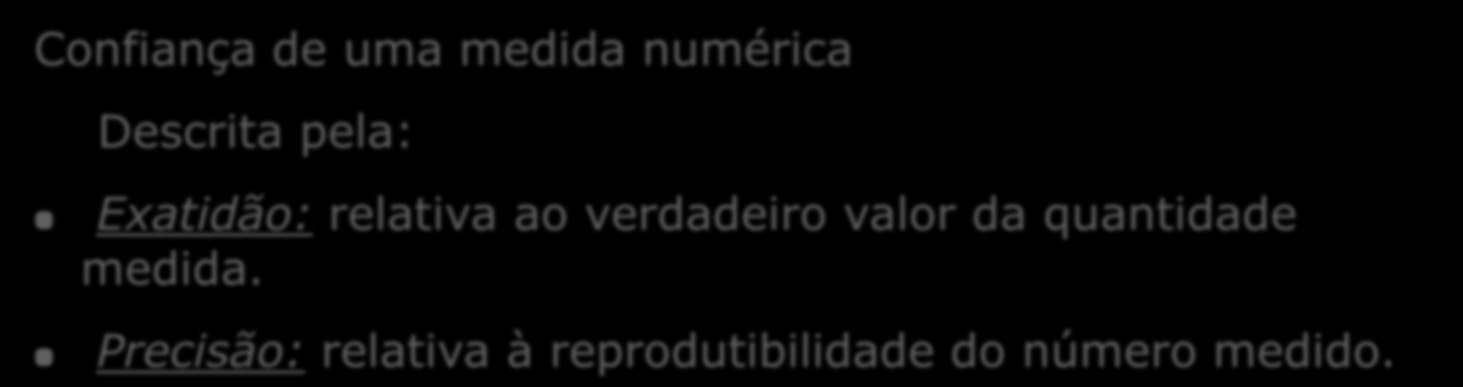 3-Medidas, Exatidão e Precisão Números Podem ser: exatos (não apresentam incerteza). aproximados (apresentam algum grau de incerteza).