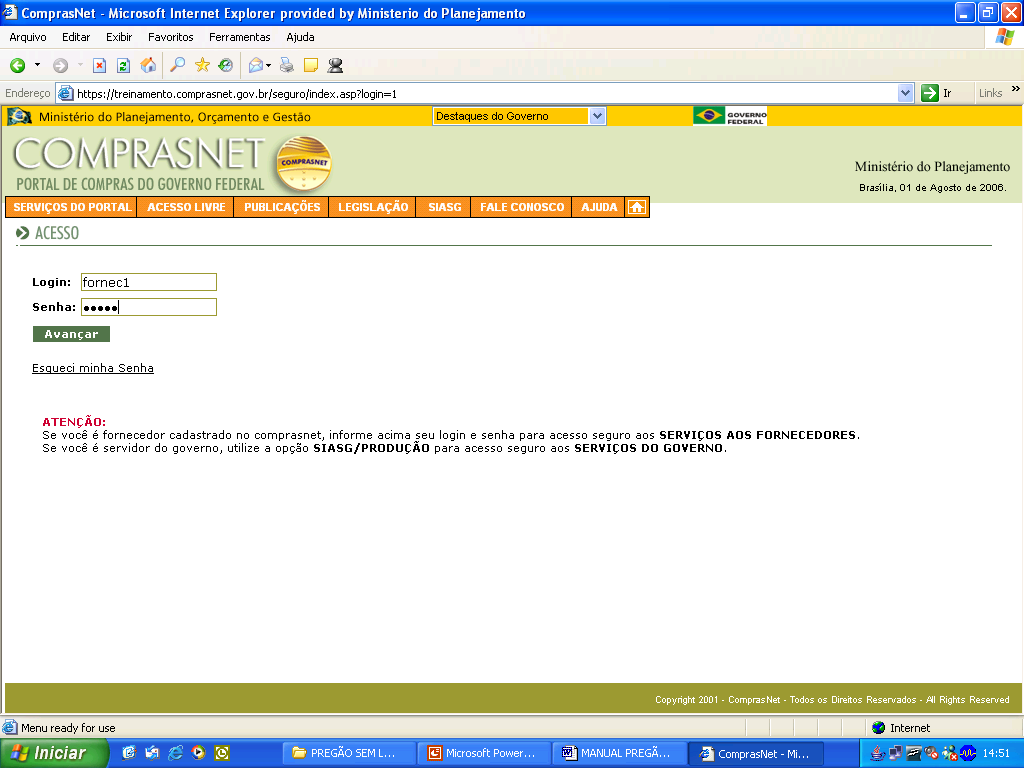 6 SIMULANDO AS ATIVIDADES DO FORNECEDOR 6.1 ACESSAR O AMBIENTE DE TREINAMENTO DO PREGÃO ELETRÔNICO http://treinamento.comprasnet.gov.br/ > Acesso Seguro. Informar Login e senha (conforme abaixo).