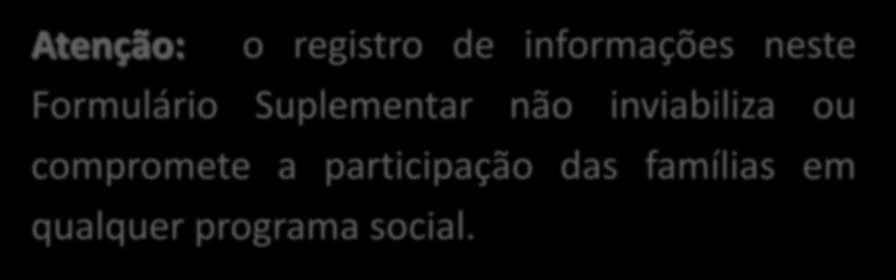 Suplementar 1 Vinculação a Programas e Serviços Deve ser preenchido um Formulário Suplementar 1 por família.