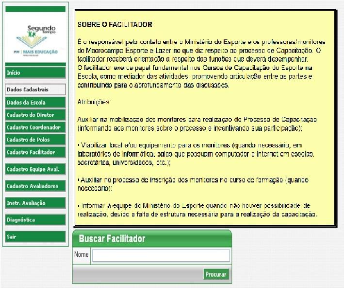 Cadastro do Facilitador Uma vez que o coordenador tenha optado por exercer também a função de facilitador, seus dados irão gerar automaticamente um