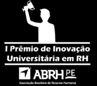 PRÊMIO DE INOVAÇÃO UNIVERSITÁRIA EM RH A. OBJETIVO E TEMA CENTRAL A1.