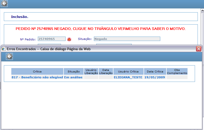 Clique aqui para verificar as mensagens Clicar para exibir a mensagem de erro Figura 7 Inclusão de Pedido Pedido com Erro (Triângulo Vermelho) 2.1.