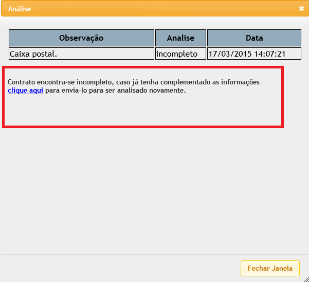 1ª caixa Analisar/Reanalisar: Contratos aguardando análise ou reanálise 2ª caixa Incompletos: Aguardando ajuste na FF, clicando na opção o corretor e o operacional identifica o motivo de estar